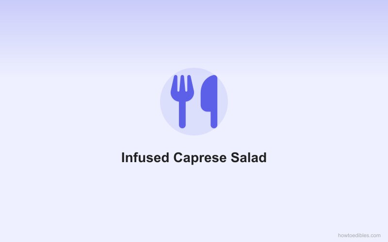 Infused Caprese Salad