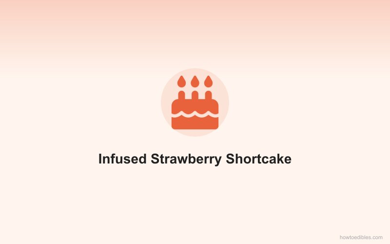 Infused Strawberry Shortcake